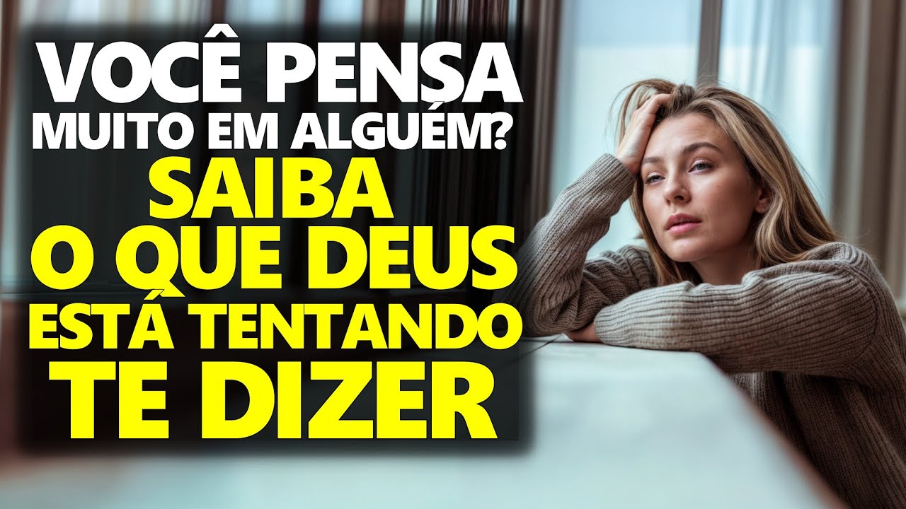 VOCÊ NÃO CONSEGUE PARAR DE PENSAR EM ALGUÉM DESCUBRA O QUE DEUS QUER TE REVELAR
