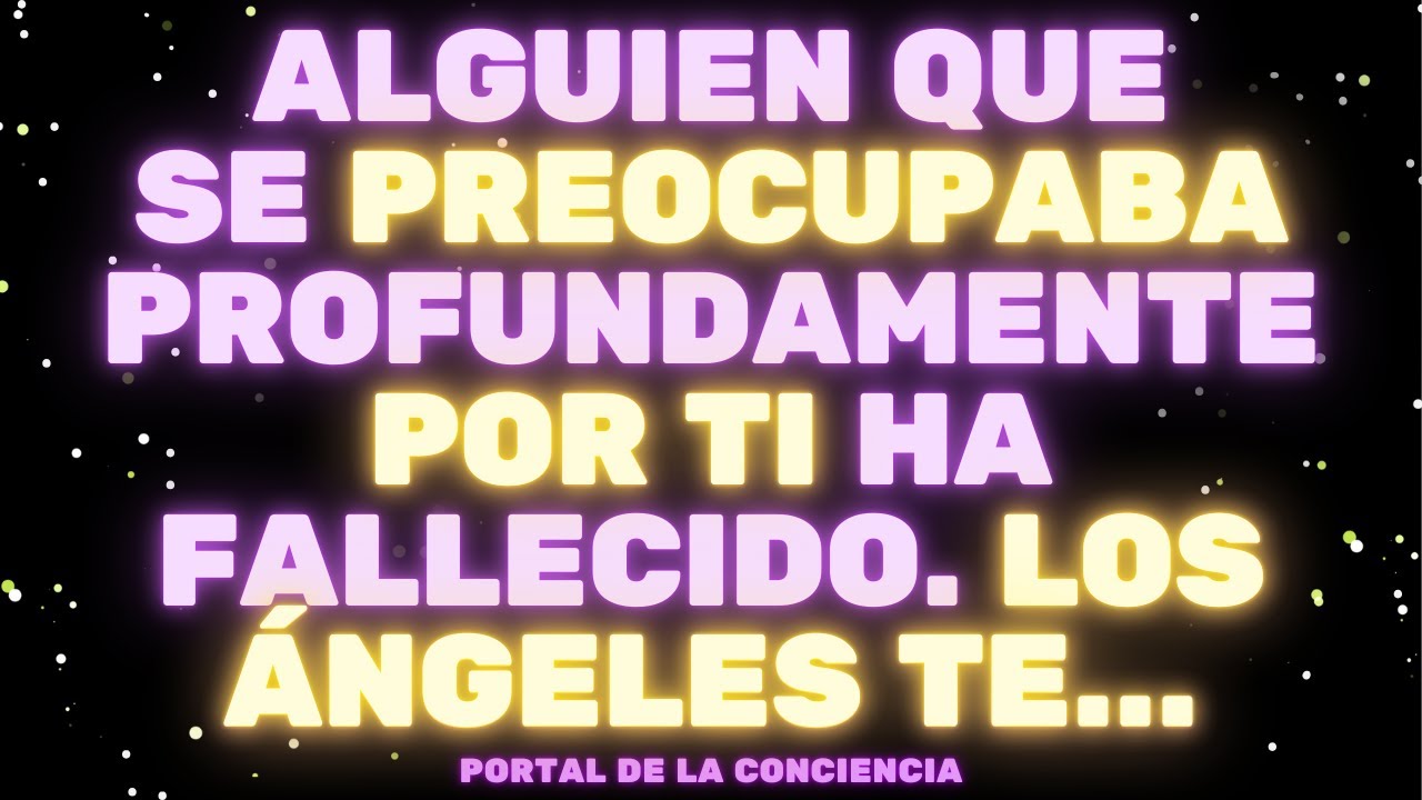 😮URGENTE: ALGUIEN QUE SE PREOCUPA PROFUNDAMENTE POR TI HA FALLECIDO...✝️ Mensaje de los Ángeles