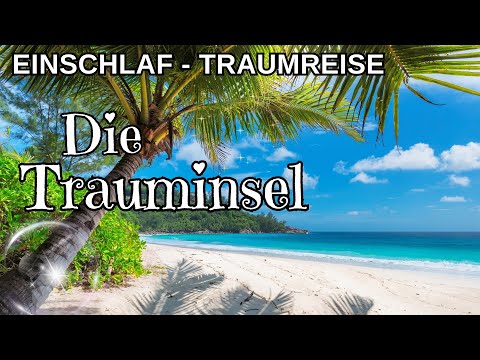 Die Trauminsel - Fantasiereise | Traumreise Insel | Meditation zum Einschlafen | Einschlafmeditation