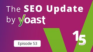 The #SEOUpdateByYoast: May 2025 | #YoastSEO