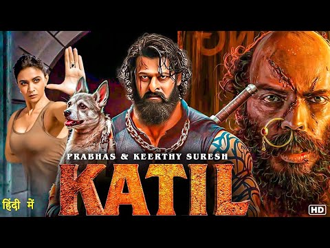 KATIL (2025) | Prabhas, Keerthy Suresh, Hindi Dubbed Horror Thriller Movie | Full HD Movie