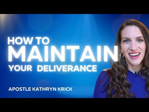 How to Maintain Your Deliverance (Important!)