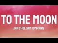 Jnr Choi, Sam Tompkins - To The Moon (Lyrics)