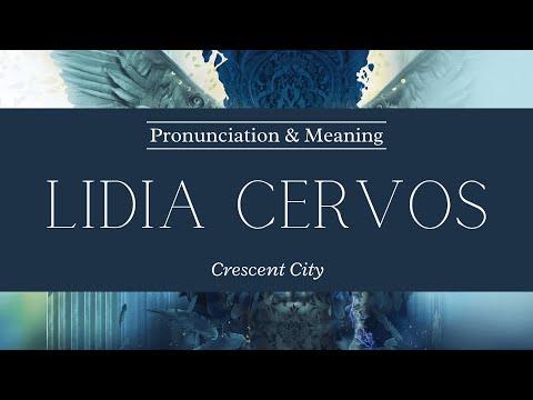 How to Pronounce: Lidia Cervos | Crescent City | Pronunciation & Meaning