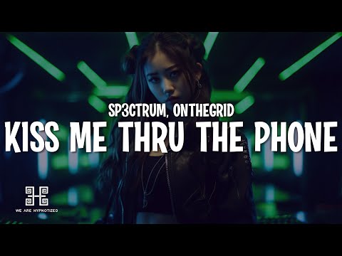 SP3CTRUM & ONTHEGRID - Kiss Me Thru The Phone (Lyrics)