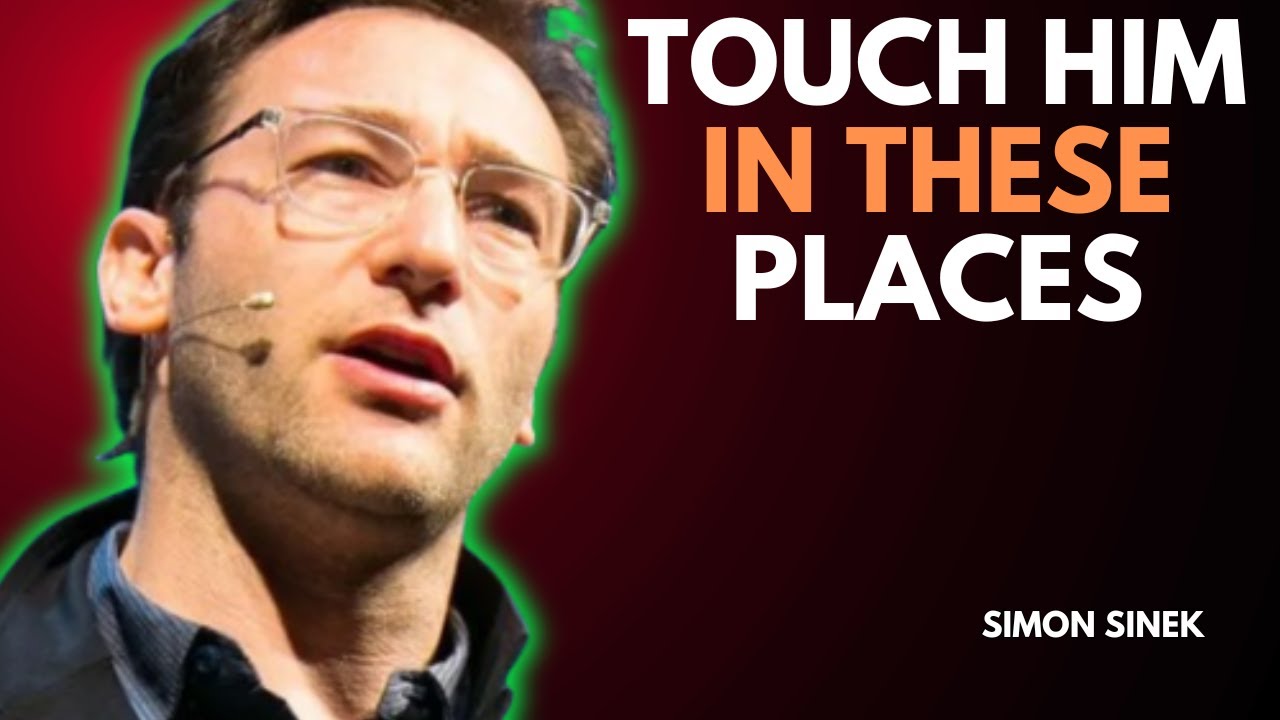 "A Man Can’t Resist Your Touch in THESE 5 Places" MOTIVATINAL SPEECH ||SIMON SINEK||
