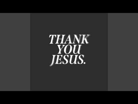 Thank You Jesus