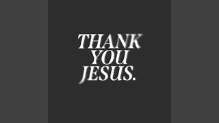 Thank You Jesus