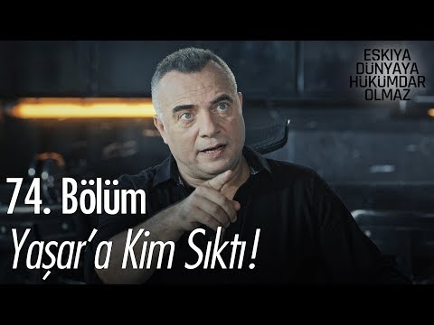 Yaşar'a kim sıktı! - Eşkıya Dünyaya Hükümdar Olmaz 74. Bölüm