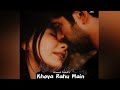 Khoya Rahu Main Milu Hi Na Khud Ko | Altmash Faridi | Sad Love Song | Tere Dard Me