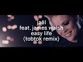Jaël feat. James Walsh - Easy Life (Tobtok remix ...