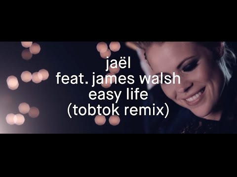 Jaël feat. James Walsh - Easy Life (Tobtok remix) - Radio Edit