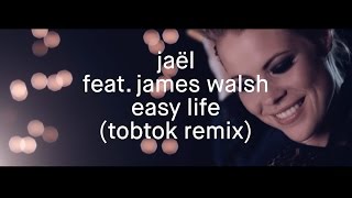 Jaël feat. James Walsh - Easy Life (Tobtok remix) - Radio Edit