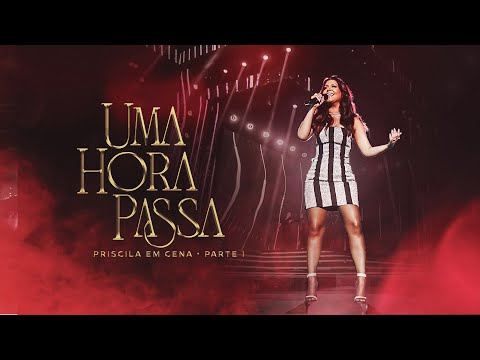 Priscila Senna - UMA HORA PASSA (DVD Ao Vivo Priscila Em Cena)