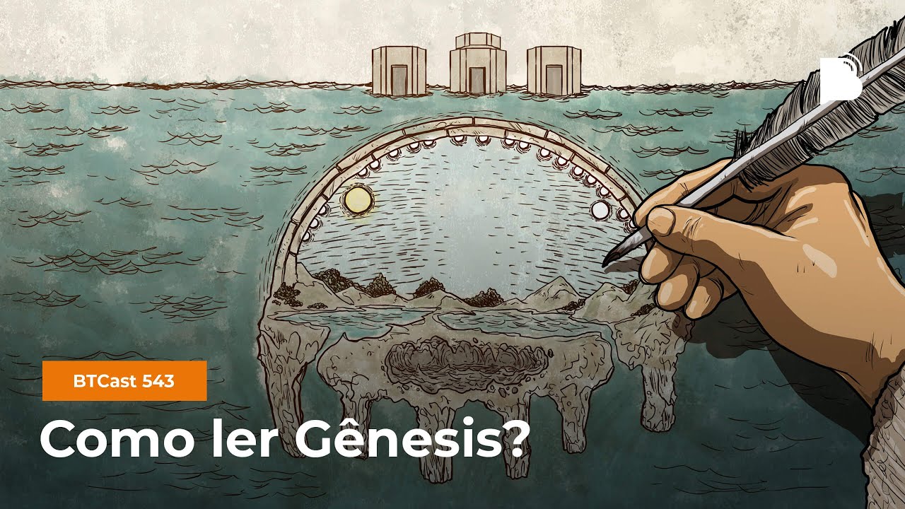 Como ler Gênesis? - BTCast 543