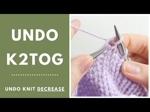 Undo A K2tog Decrease How To Undo A Knit Decrease Tink Back A Knit Decrease