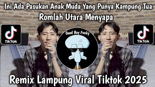 Download lagu REMIX PASUKAN ANAK MUDA YANG PUNYA KAMPUNG TUA ROMLAH UTARA MENYAPA REMIX LAMPUNG VIRAL TIKTOK 2025 mp3 Download lagu REMIX PASUKAN ANAK MUDA YANG PUNYA KAMPUNG TUA ROMLAH UTARA MENYAPA REMIX LAMPUNG VIRAL TIKTOK 2025 mp3
