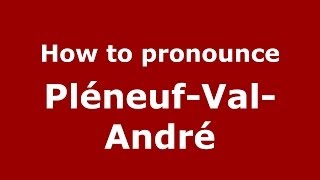 How to pronounce Pléneuf-Val-André