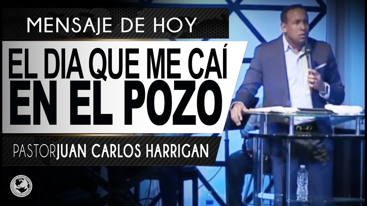 El dia que me caí en el pozo - Pastor Juan Carlos Harrigan
