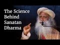 The Science Behind Sanatan Dharma Sadhguru
