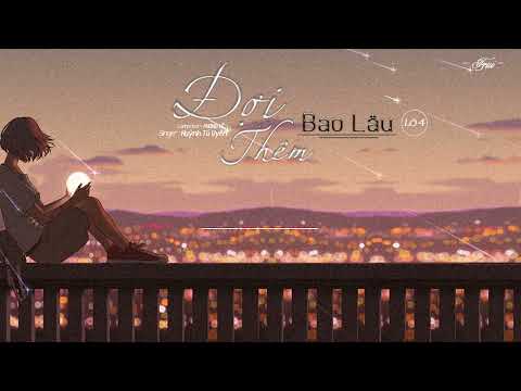 Đợi thêm bao lâu (Lỡ 4) - Tú Uyên