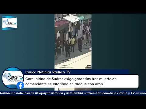 Comunidad de Suárez exige garantías tras muerte de comerciante ecuatoriana en ataque con dron