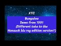 XTC  Bungalow demo from 1991 Different take to the Nonsuch blu ray edition version?