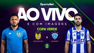 NACIONAL-AM X PAYSANDU: AO VIVO E COM IMAGENS | FINAL VOLTA - COPA NORTE | COPA VERDE