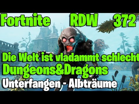 LP Fortnite -Rette die Welt - Albträume - Dungeons & Dragons - Welt ist vladammt schlecht - Part 372