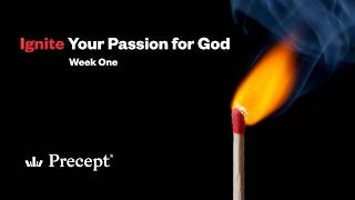 Ignite Your Passion for God (Week 1)