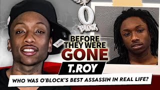 T. Roy | Before They Were Gone | Who Was O'Block's Best Assassin In Real Life