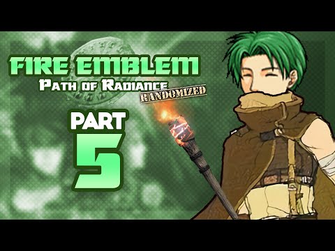Part 5: Let's Play Fire Emblem, Randomized Path of Radiance - "Oscar Lights The Way"