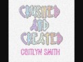 Crushed and Created by Caitlyn Smith
