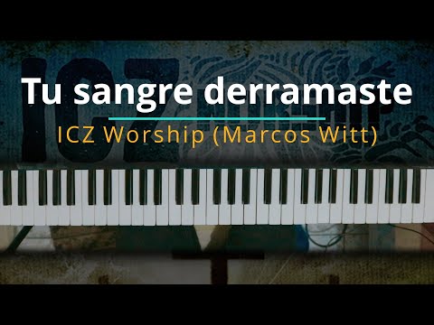 Tu Sangre Derramaste - ICZ Worship