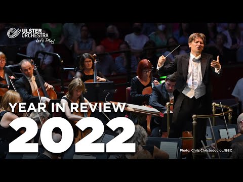 2022: Year in Review with the Ulster Orchestra