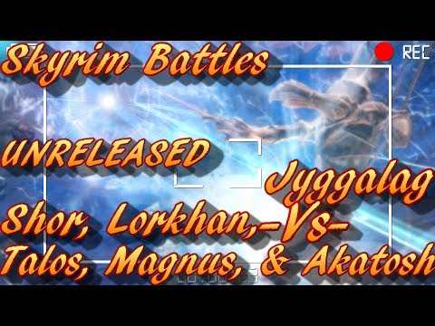 Skyrim Battles -UNRELEASED- Shor, Lorkhan, Magnus, Talos, & Akatosh vs Jyggalag!