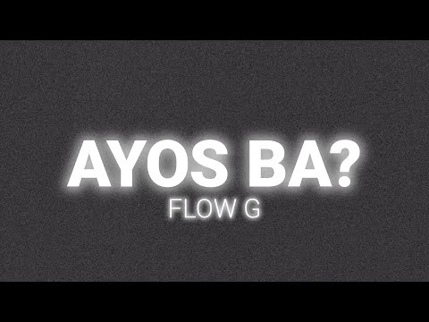 Flow G - Ayos Ba? (Lyrics)