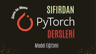 Zero To Hero PyTorch 9 | PyTorch ile Sıfırdan CNN Model Eğitimi