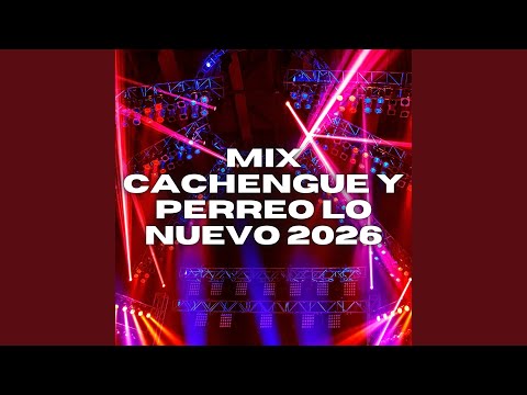 Mix Cachengue y Perreo LO NUEVO 2026