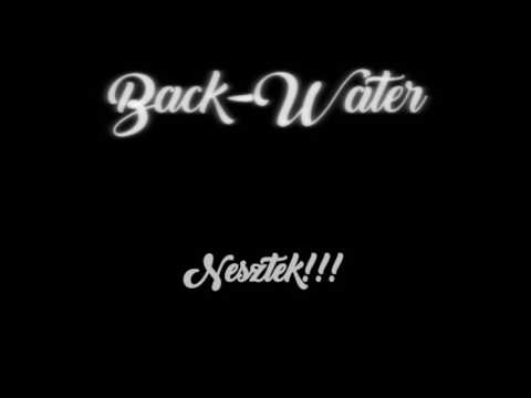 Back-Water - Nesztek!!! (Audio) 2017