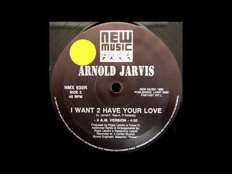 Arnold Jarvis "I Want 2 Have Your Love" (4 AM version) 1990