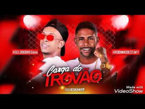 Robinho Destaky e Selo Do Brega - CARGA DO TROVÃO