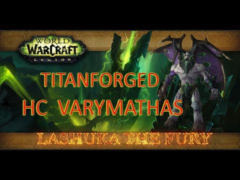 Titanforged vs HC Varimathras - Lashuka - Fury Warrior Pov - Antorus The Burning Throne