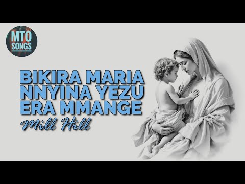 BIKIRA MARIA NNYINA YEZU ERA MMANGE | Mill Hill M.H. (MTO 305)