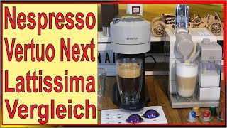 Nespresso Vertuo Next gegen Lattissima [ Kaffeekapselmaschinen Vergleich ] Barista Kaffeegenuss Cafe