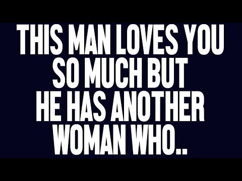 Angels Say: This Man Loves You So Much But He Has Another Woman Who..
