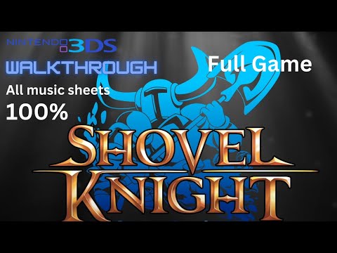 Shovel Knight Full Game 100% Walkthrough - All music sheets – No Commentary – 3DS