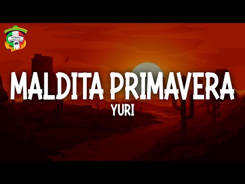 Yuri - Maldita Primavera (Letra)