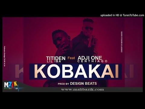 TITIDEN LIL IBA Ft. ADJI-ONE CENTHIAGO – KOBAKAI – Mixtape : UNION (2018)