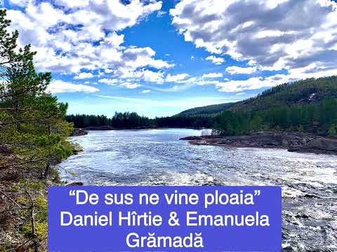 Daniel Hîrtie & Emanuela Grămadă - De sus ne vine ploaia